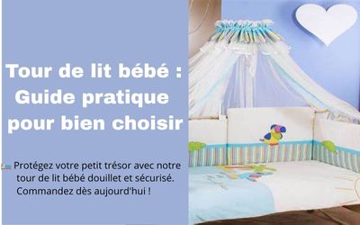 Tour de lit bébé : Guide pratique pour bien choisir